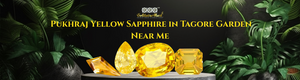Pukhraj Yellow Sapphire in Tagore Garden Near Me
